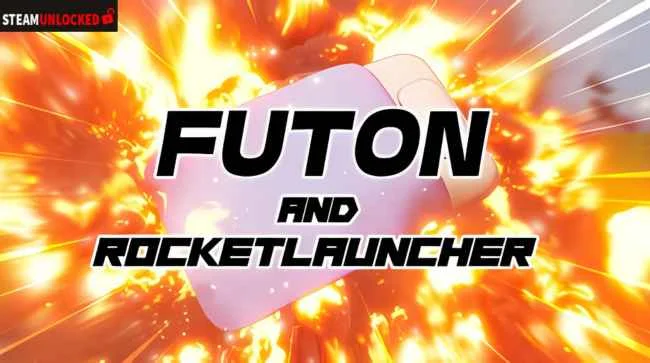 FUTON AND ROCKET LAUNCHER Free Download